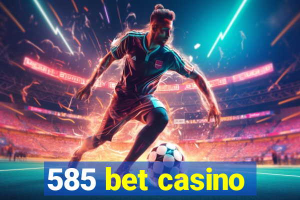585 bet casino