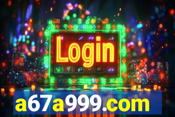 a67a999.com