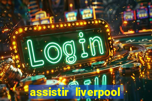 assistir liverpool x manchester city futemax