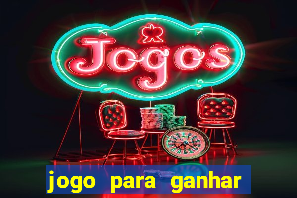 jogo para ganhar dinheiro gratuito