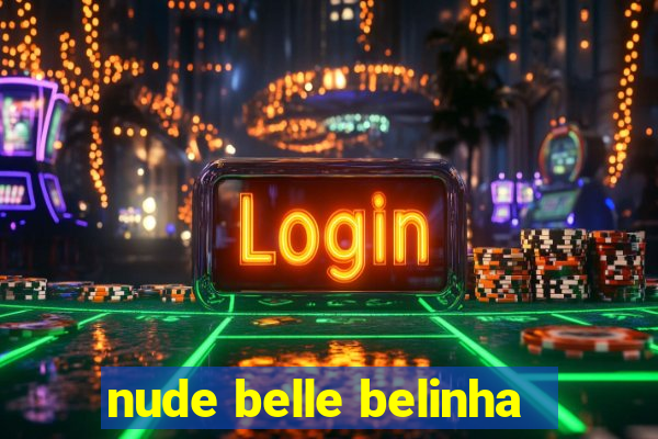 nude belle belinha
