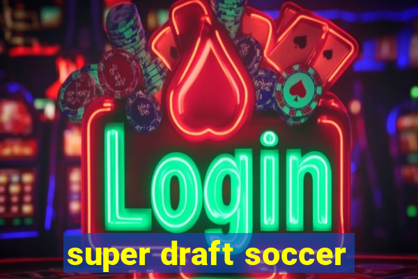 super draft soccer