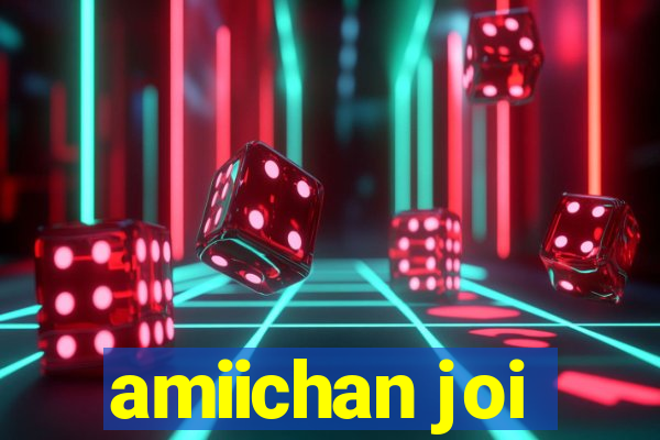 amiichan joi