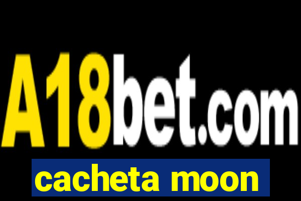 cacheta moon