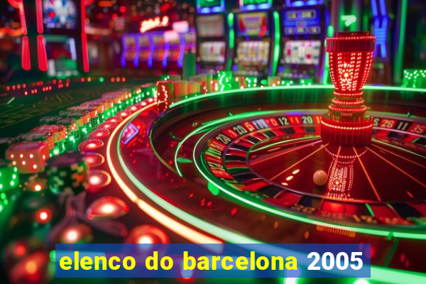 elenco do barcelona 2005