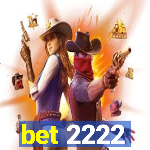 bet 2222