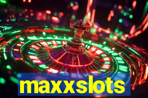 maxxslots