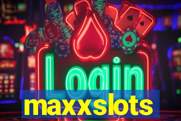 maxxslots