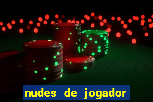nudes de jogador de futebol