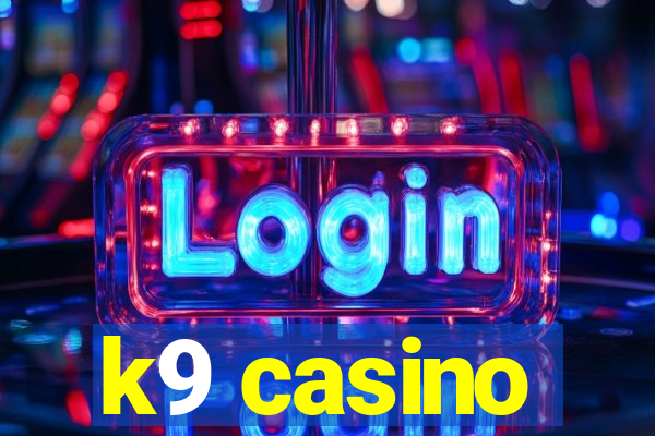 k9 casino