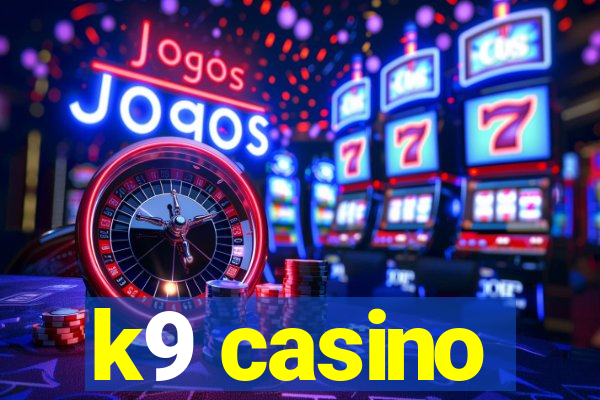 k9 casino