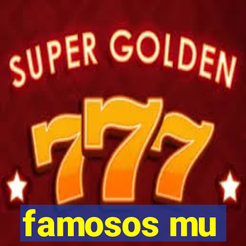 famosos mu