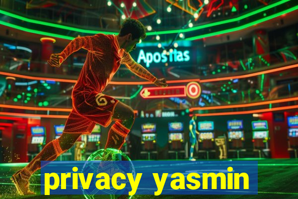 privacy yasmin