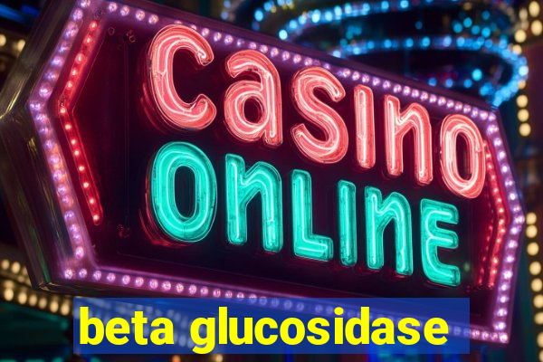 beta glucosidase
