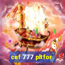 cef 777 pltfor