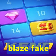 blaze fake