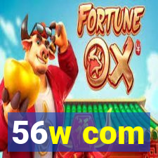56w com