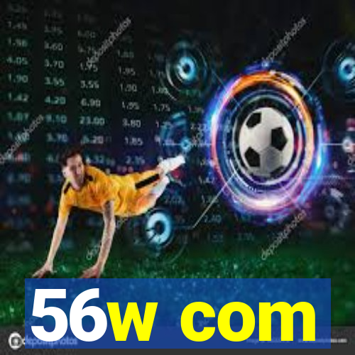 56w com