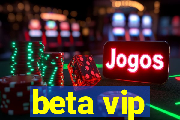 beta vip