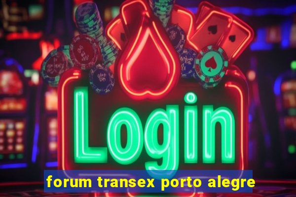 forum transex porto alegre