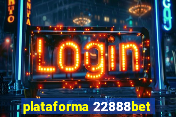 plataforma 22888bet
