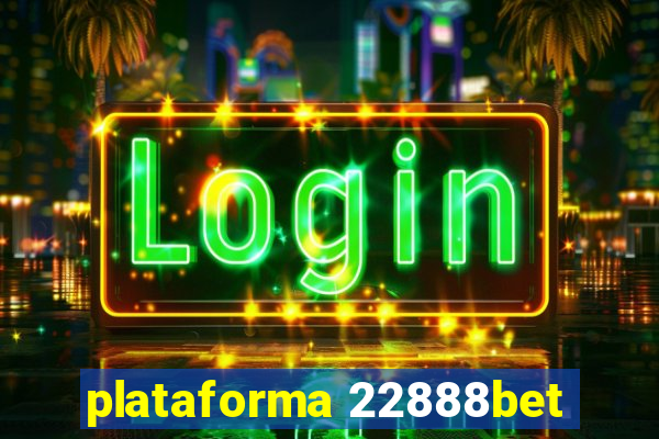 plataforma 22888bet