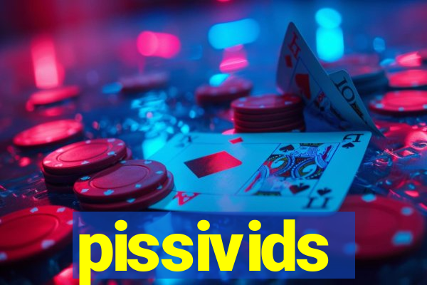 pissivids
