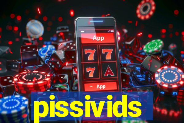 pissivids
