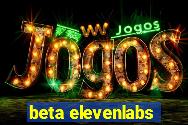 beta elevenlabs