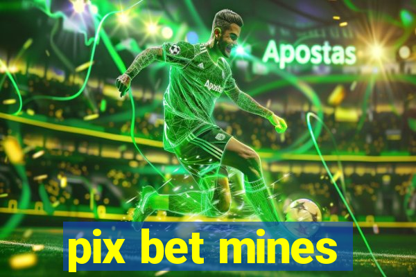 pix bet mines