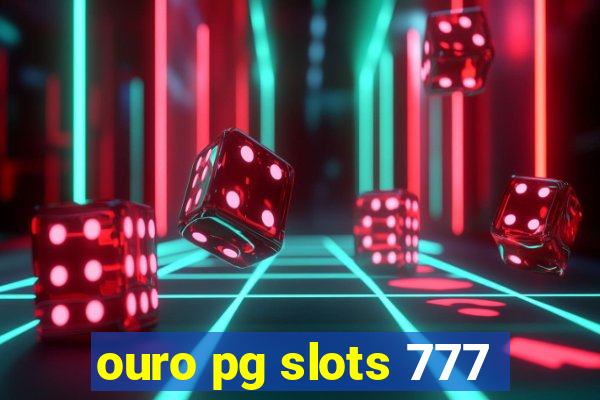 ouro pg slots 777