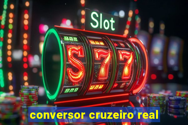 conversor cruzeiro real