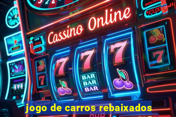 jogo de carros rebaixados