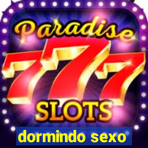 dormindo sexo