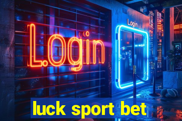 luck sport bet