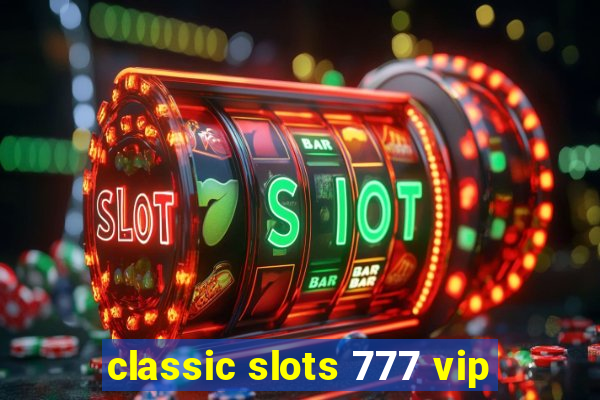 classic slots 777 vip