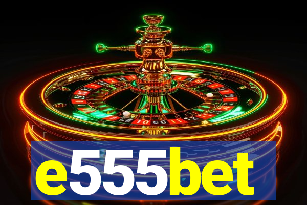 e555bet