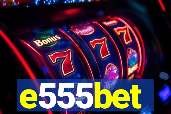 e555bet