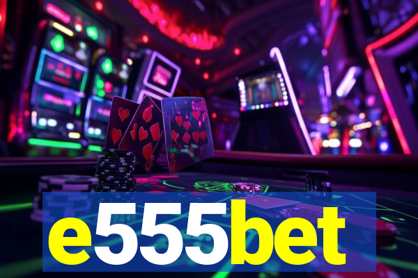 e555bet