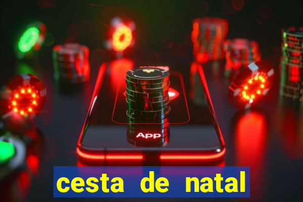 cesta de natal salvador bahia