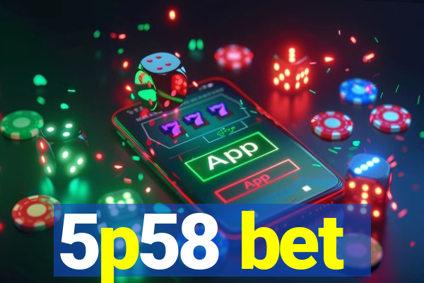 5p58 bet