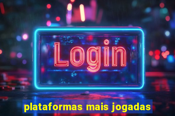 plataformas mais jogadas