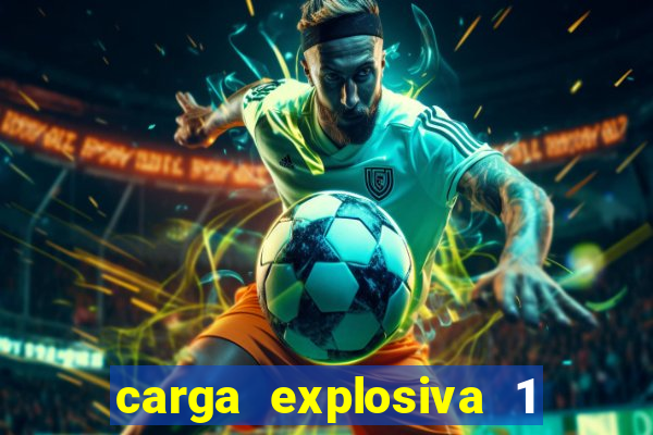 carga explosiva 1 filme completo dublado topflix