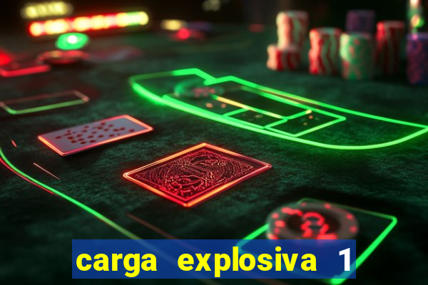 carga explosiva 1 filme completo dublado topflix