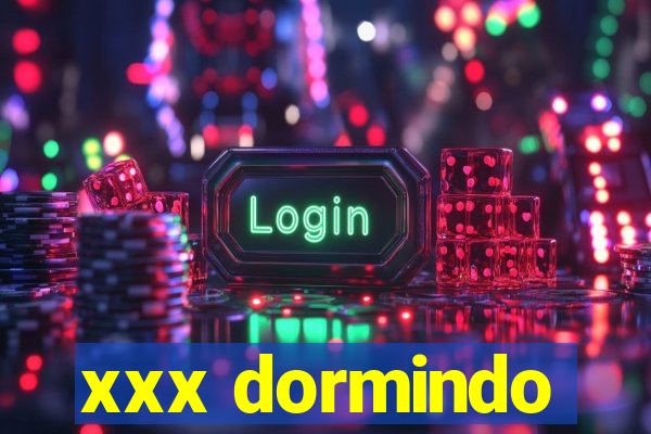 xxx dormindo