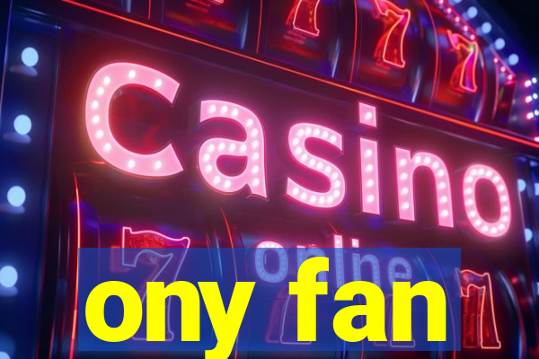 ony fan