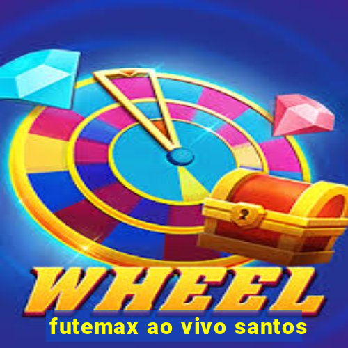futemax ao vivo santos