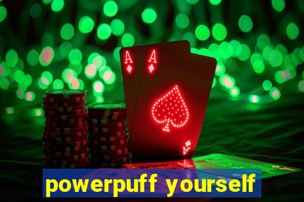 powerpuff yourself
