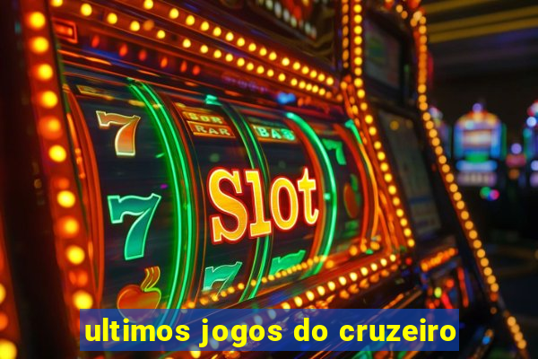 ultimos jogos do cruzeiro
