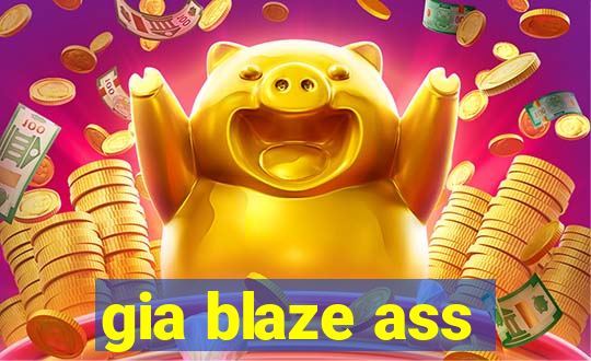 gia blaze ass